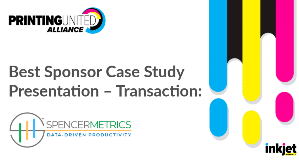 Best Sponsor Case Study Presentation – Transaction at Inkjet Summit 2026: SpencerMetrics
